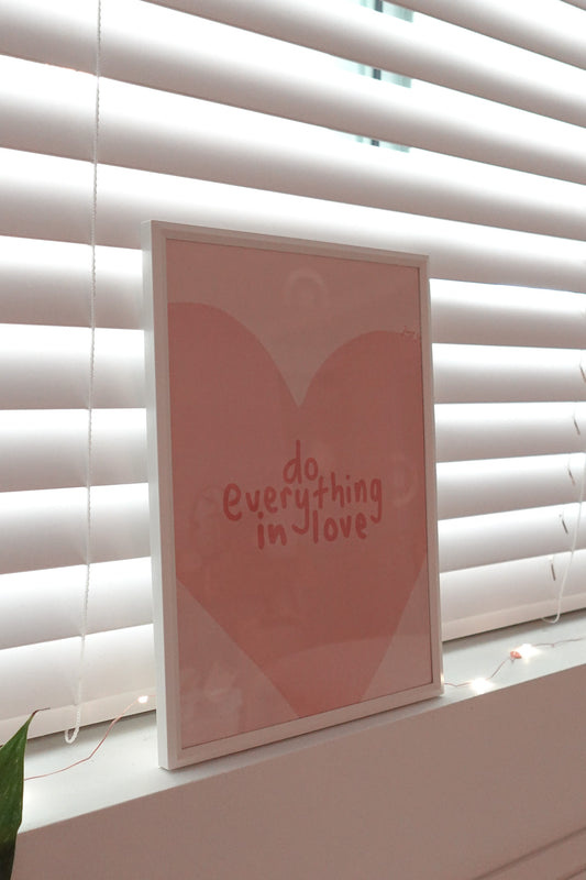 Do Everything in Love Print